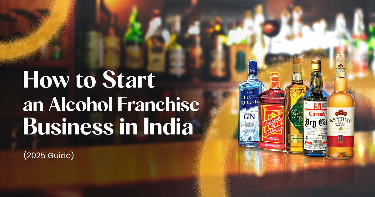 How to Start an Alcohol Franchise Business in India 2025 Guide